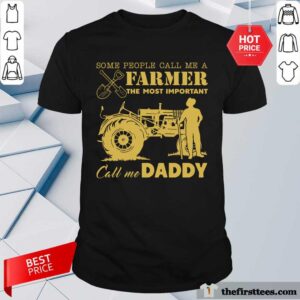 Farmer Important Call Me Daddy Shirt