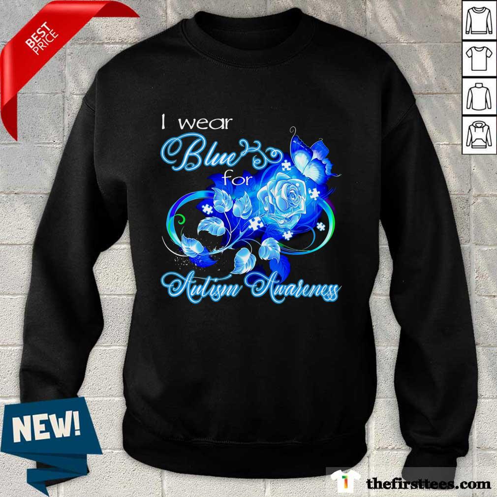 Happy I Wear Blue Rose And Butterfly For Autism Awareness Shirt