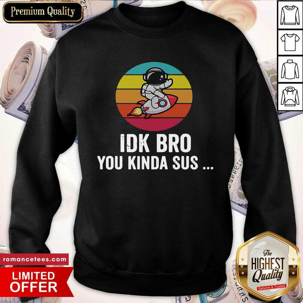 Hot Idk Bro You Kinda Among Costume Game Us Sus Vintage Retro Shirt