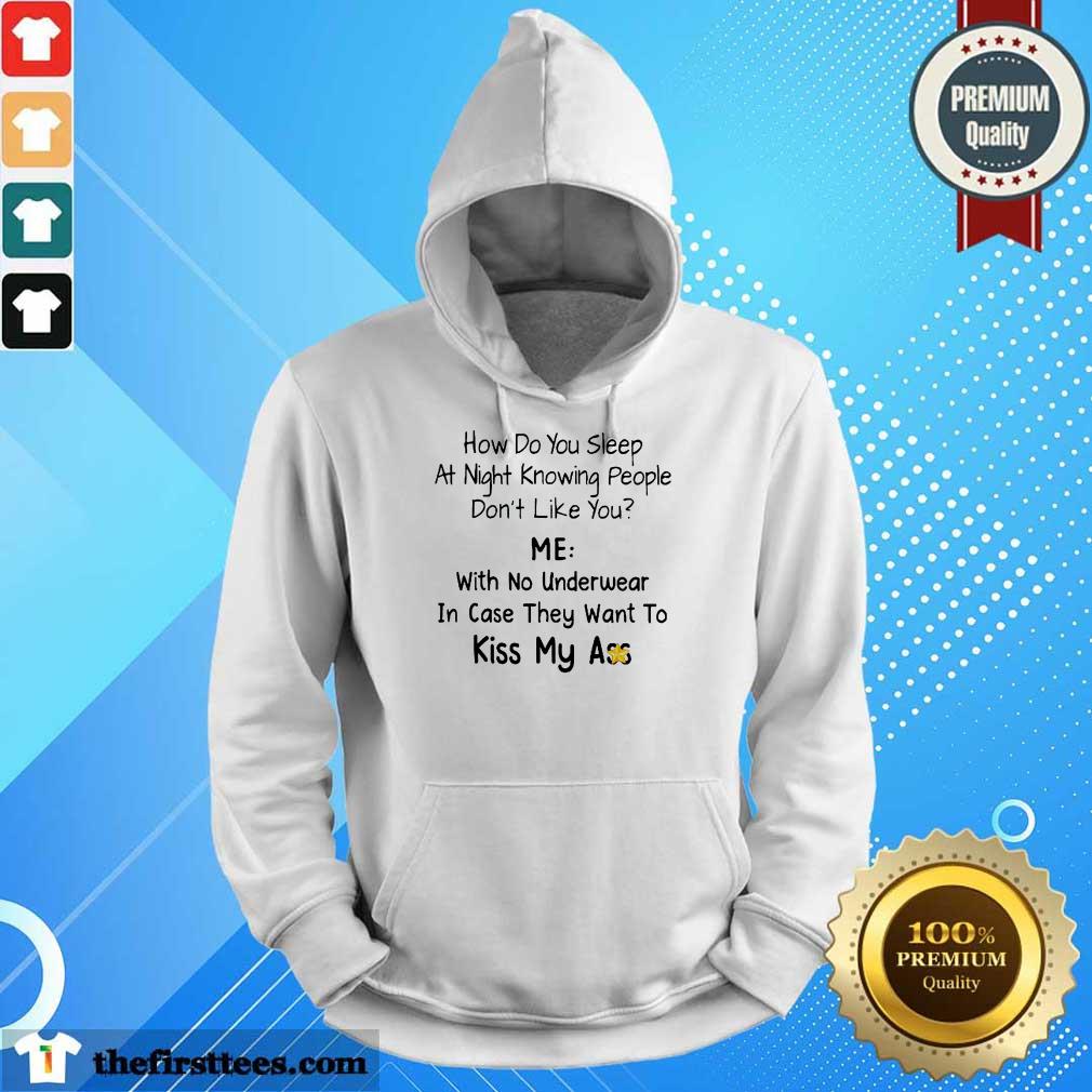 Hot Me With No Underwear In Case They Want To Kiss My Ass Shirt