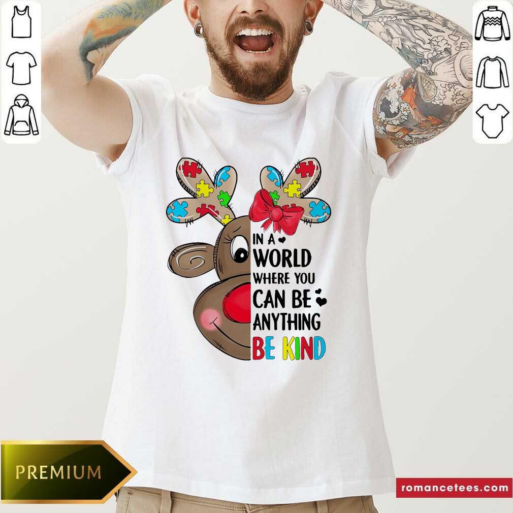 Hot Reindeer Autism In A World Where You Can Be Anything Be Kind Shirt