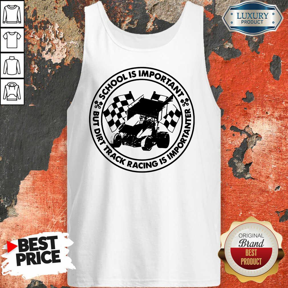 Hot School Is Important But Dirt Track Racing Shirt