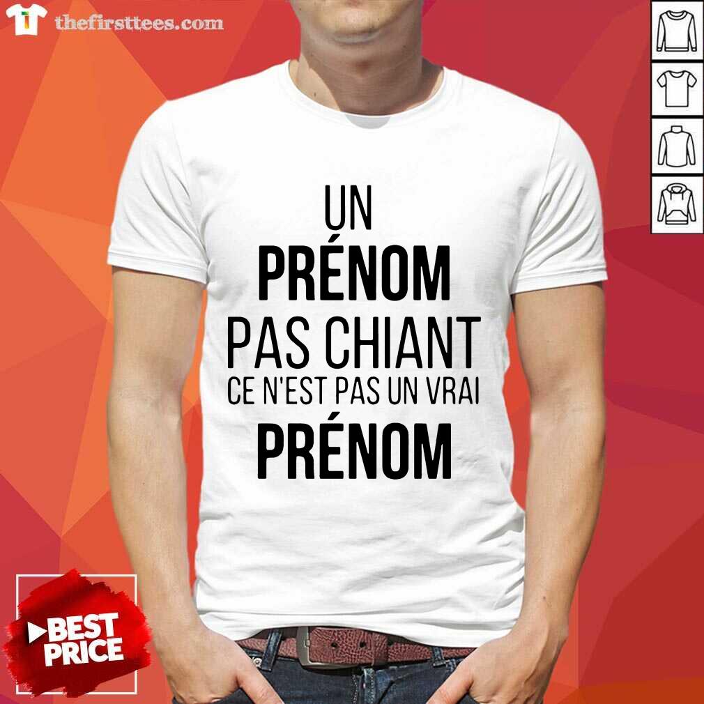Hot Un Prenom Pas Chiant Ce N Est Pas Un Vrai Prenom Shirt