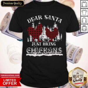 Dear Santa Just Bring Chickens Shirt