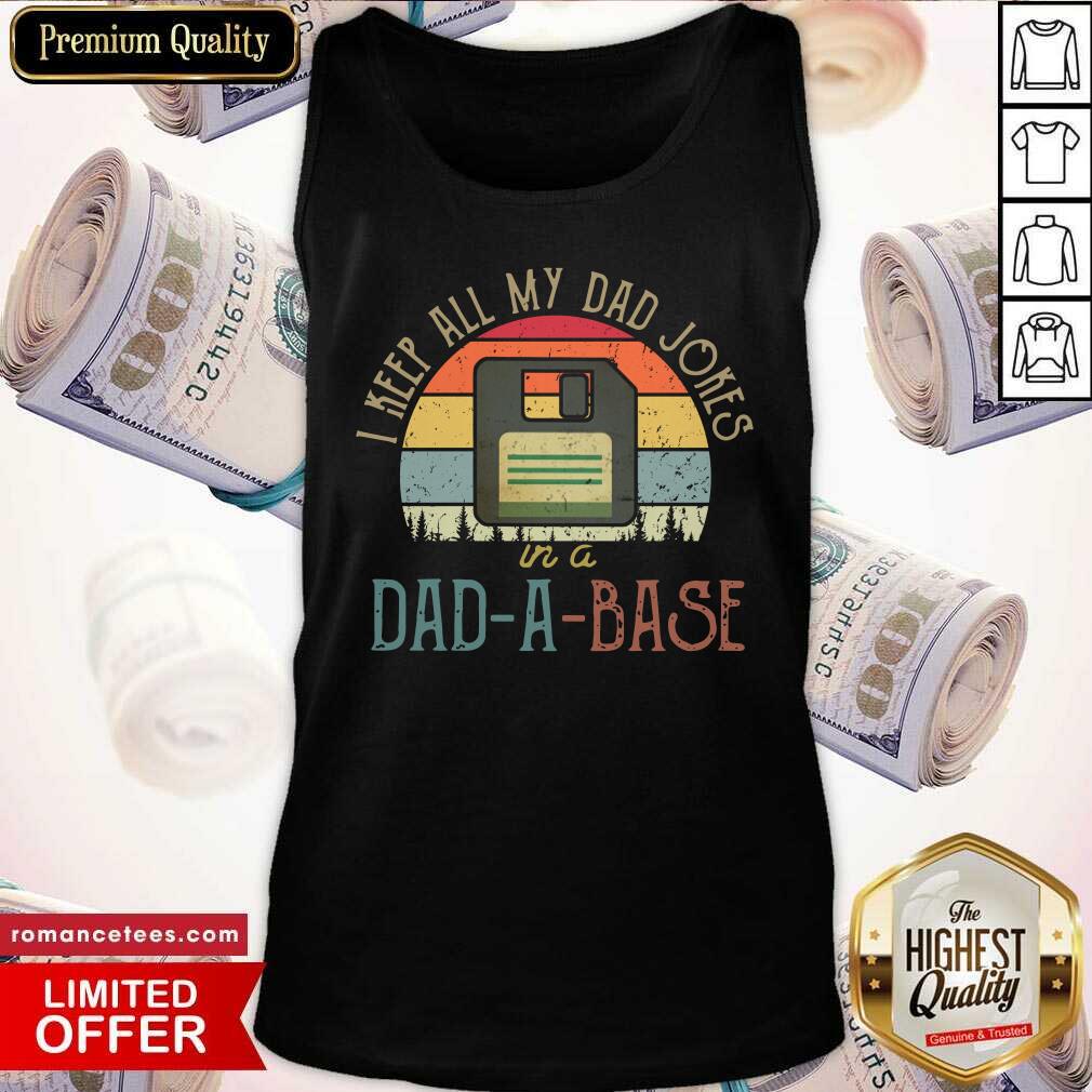 I Keep All My Dad Jokes In A Dad-A-Base Shirt