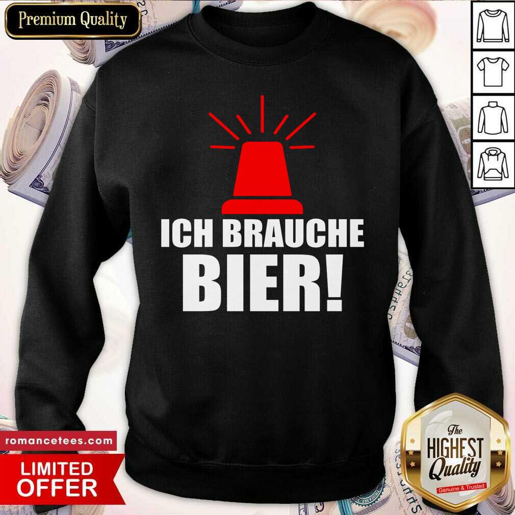 Ich Brauche Bier Alarm Sirene Fun Party Saufen Biertrinker Shirt