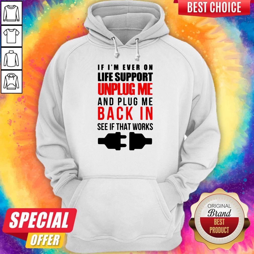 if-im-ever-on-life-support-unplug-me-and-pug-me-back-in-see-if-that-works-hoodie.jpg