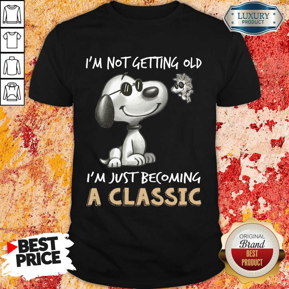 I'm Not Getting Old I'm A Classic Shirt