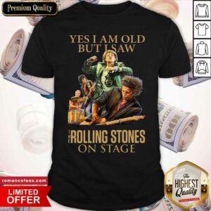 Hot Yes I Am Old But I Saw The Rolling Stones On Stage Shirt