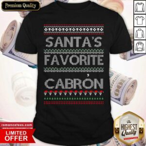 Funny Santa’s Favorite Cabron Ugly Christmas Shirt