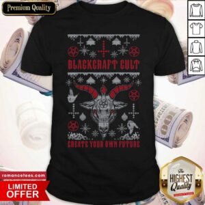 Good Blackcraft Cult Create Your Own Future Ugly Christmas Shirt