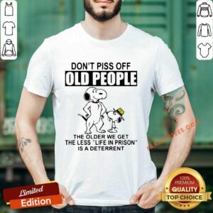 Snoopy Do Not Piss Off Old People The Older We Get The Less Life In Prison Shirt