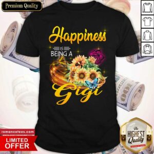 Sunflower Happiness Is Being A Gigi Great Shirt