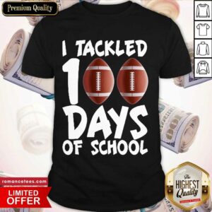 Perfect I Tackled 100 Days Of School Football Shirt