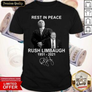 Premium Rest In Peace Rush Limbaugh 1951 2021 Signature Shirt