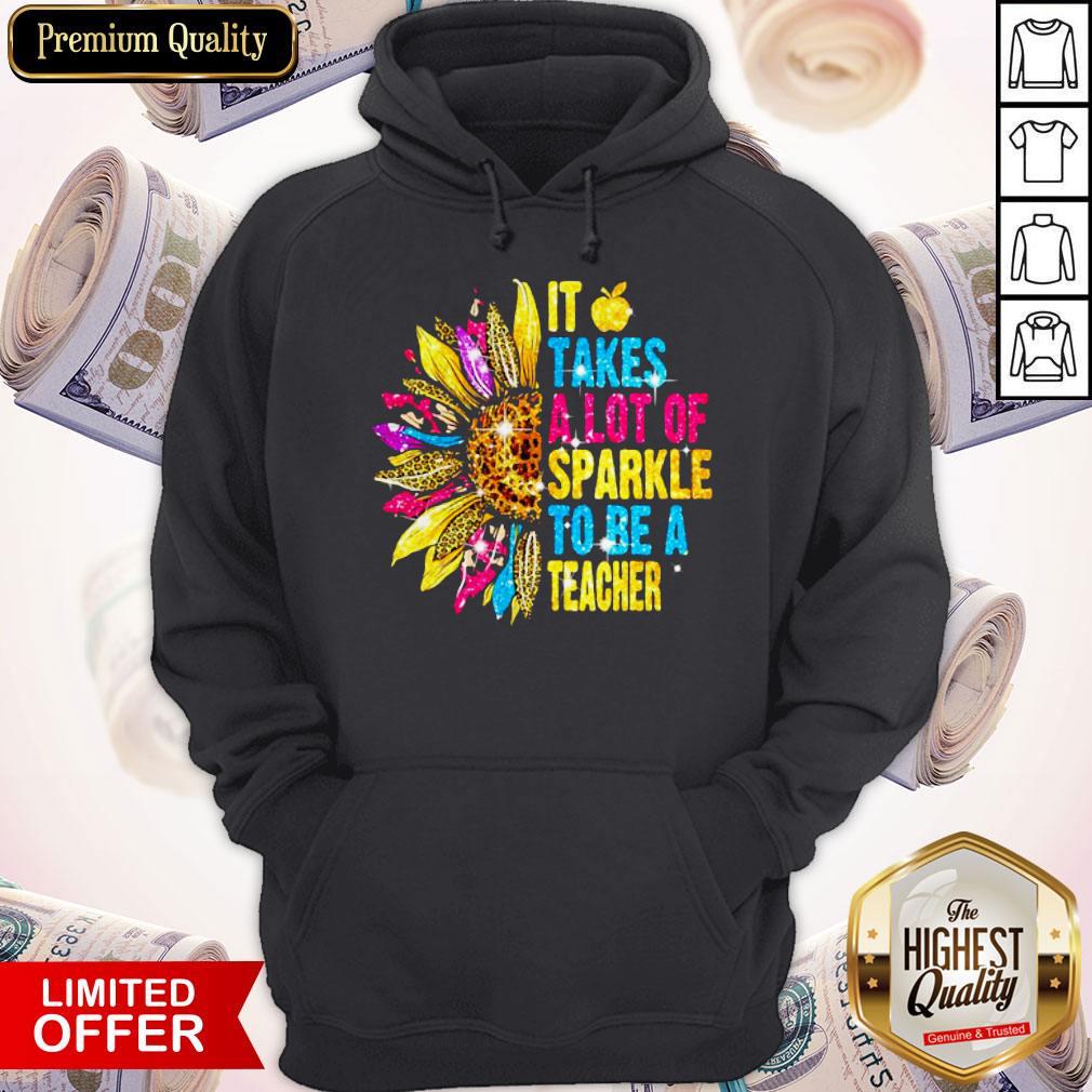 Love It Takes A Lot Of Sparkle To Be A Teacher Sunflower Shirt