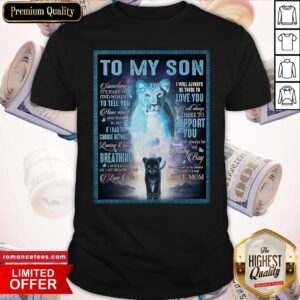 To My Son Sometimes It’S Hard To Find Words To Tell You How Much Shirt