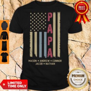 Nice Papa Mason Andrew Connor Jacob Nathan American Flag Shirt