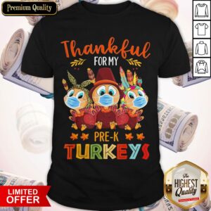 Thankful For My Pre-K Turkeys Shirt