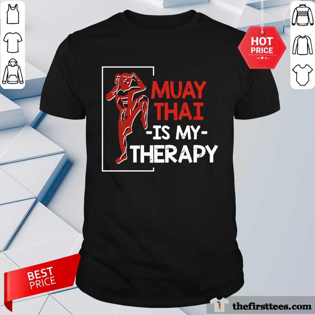 Muay Thai Is My Therapy Shirt