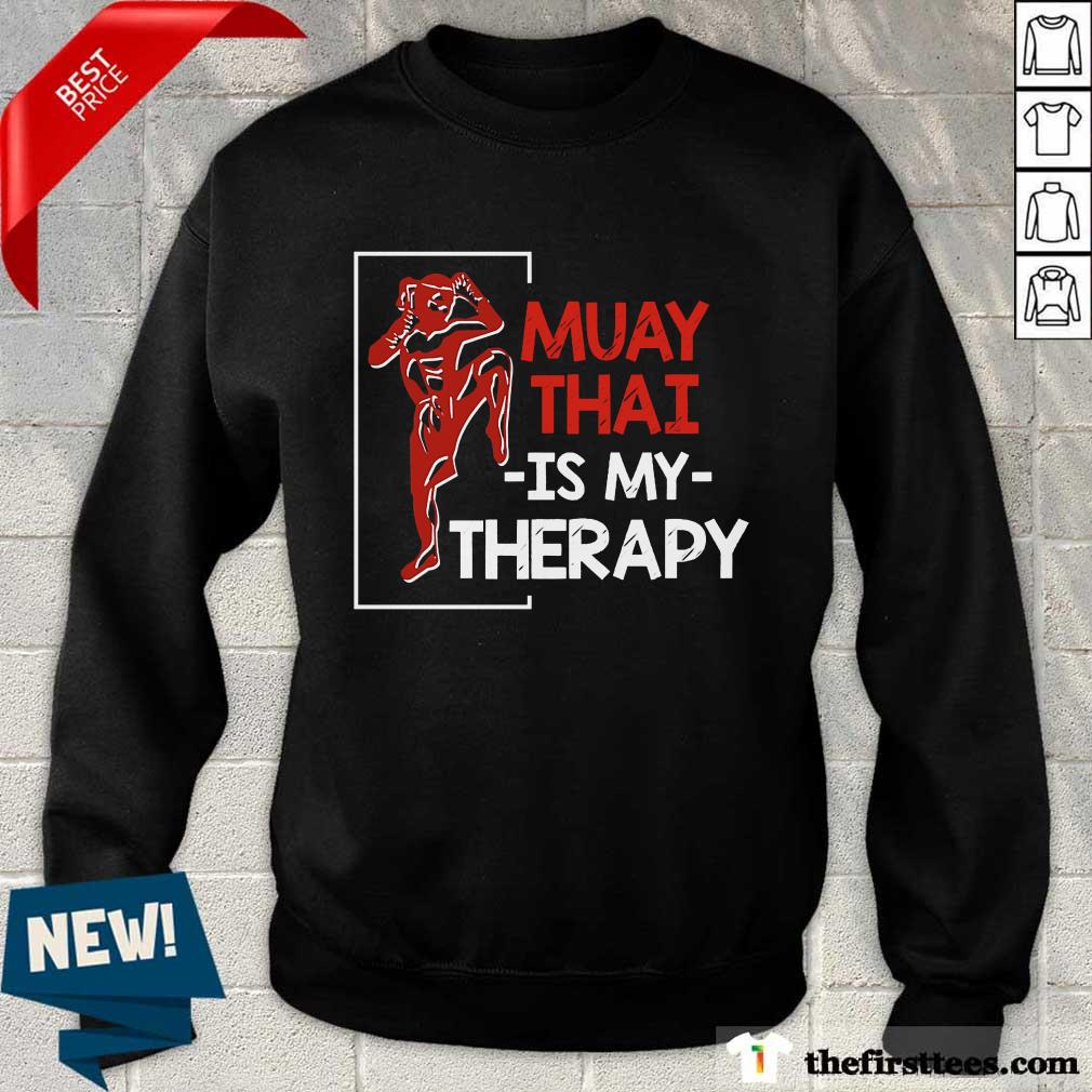 Muay Thai Is My Therapy Shirt