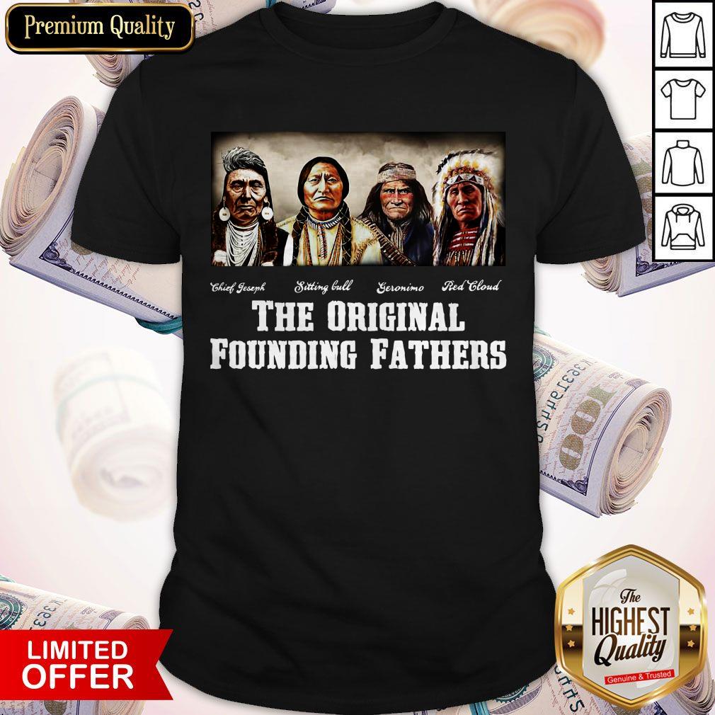 Native American Indian The Original Founding Fathers Shirt