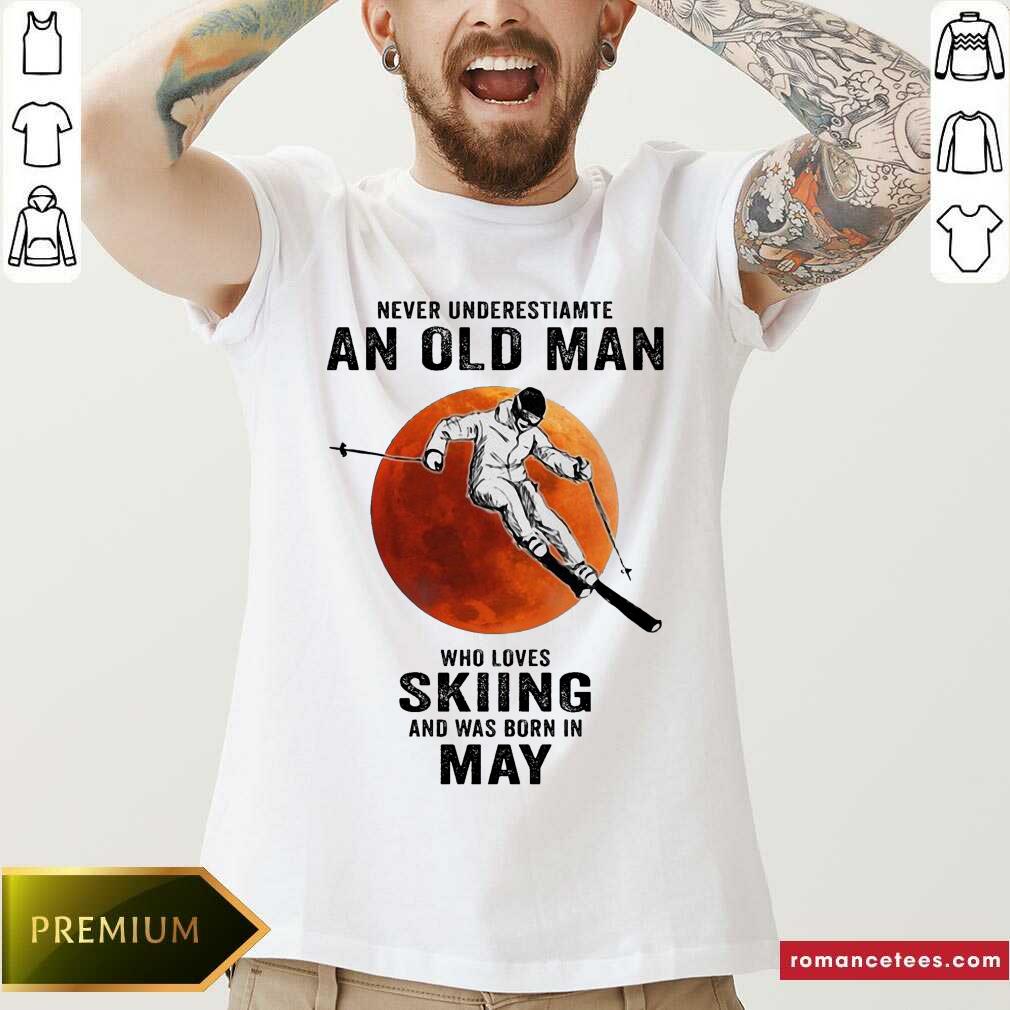 Never Underestimate An Old Man Who Loves Skiing And Was Born In May Shirt
