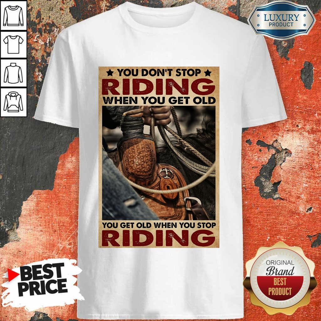 Nice Cowboy You Don't Stop Riding Vertical Poster Shirt