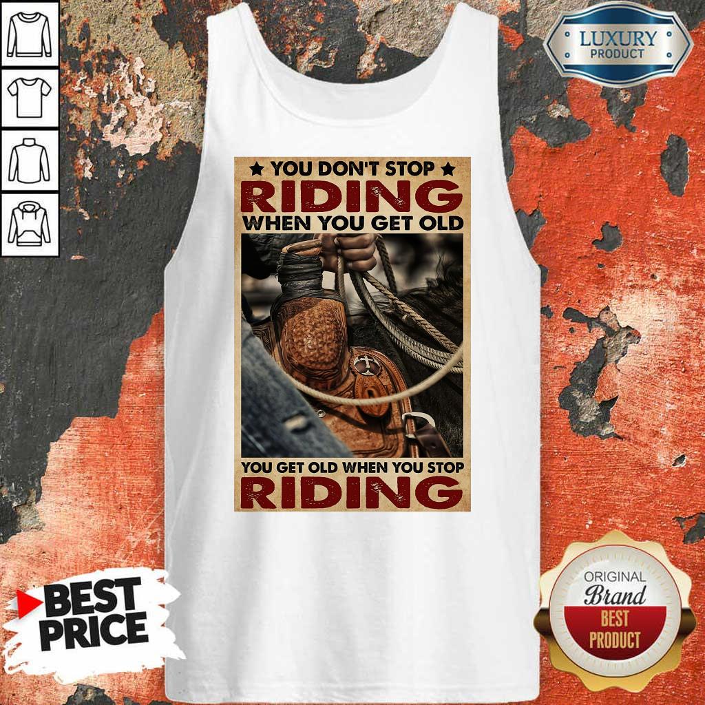 Nice Cowboy You Don't Stop Riding Vertical Poster Shirt