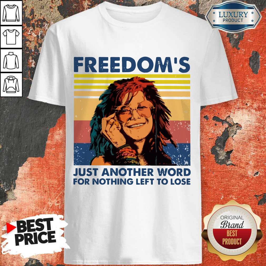 Nice Freedom's Just Another Word For Nothing Left To Lose Vintage Shirt