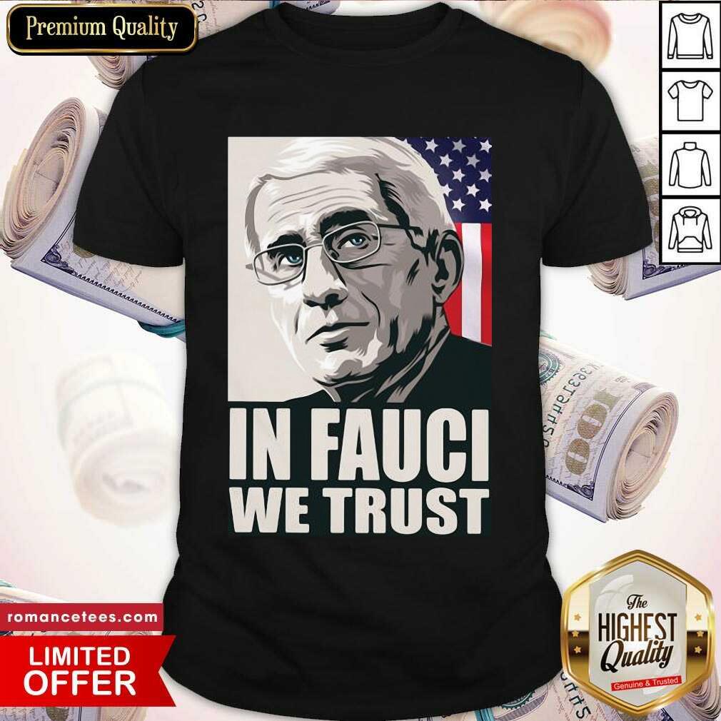 Nice In Fauci We Trust American Flag Shirt