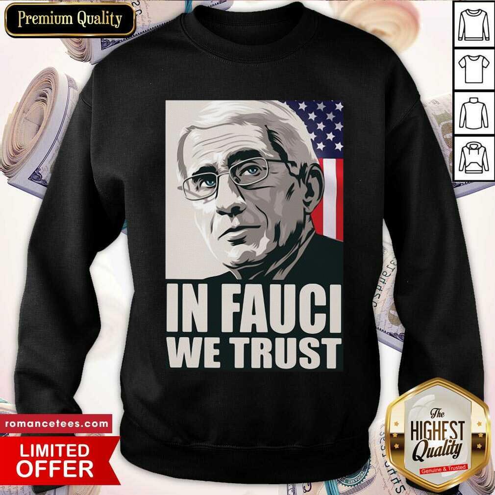 Nice In Fauci We Trust American Flag Shirt