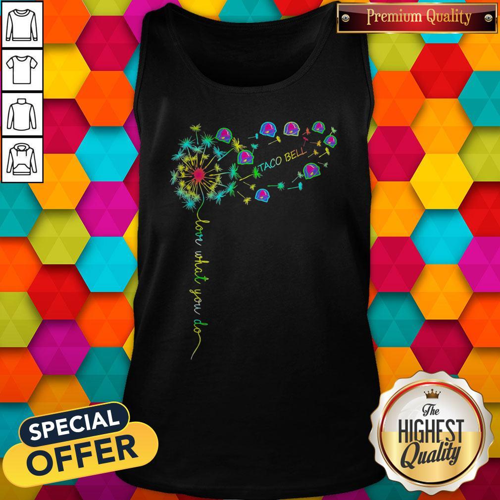 Nice Love What You Do Taco Bell Shirt