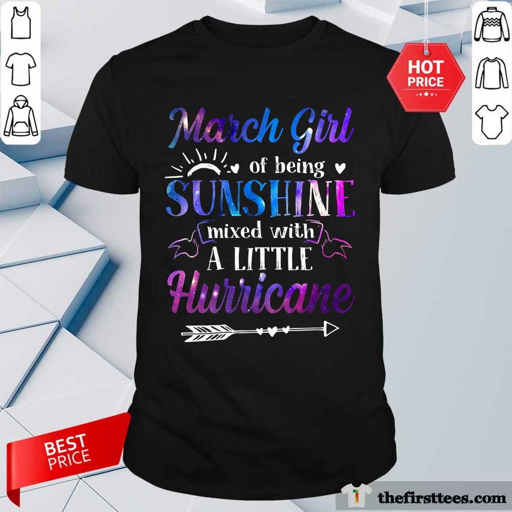 Nice March Girl Sunshine Mixed With A Little Hurricane Shirt