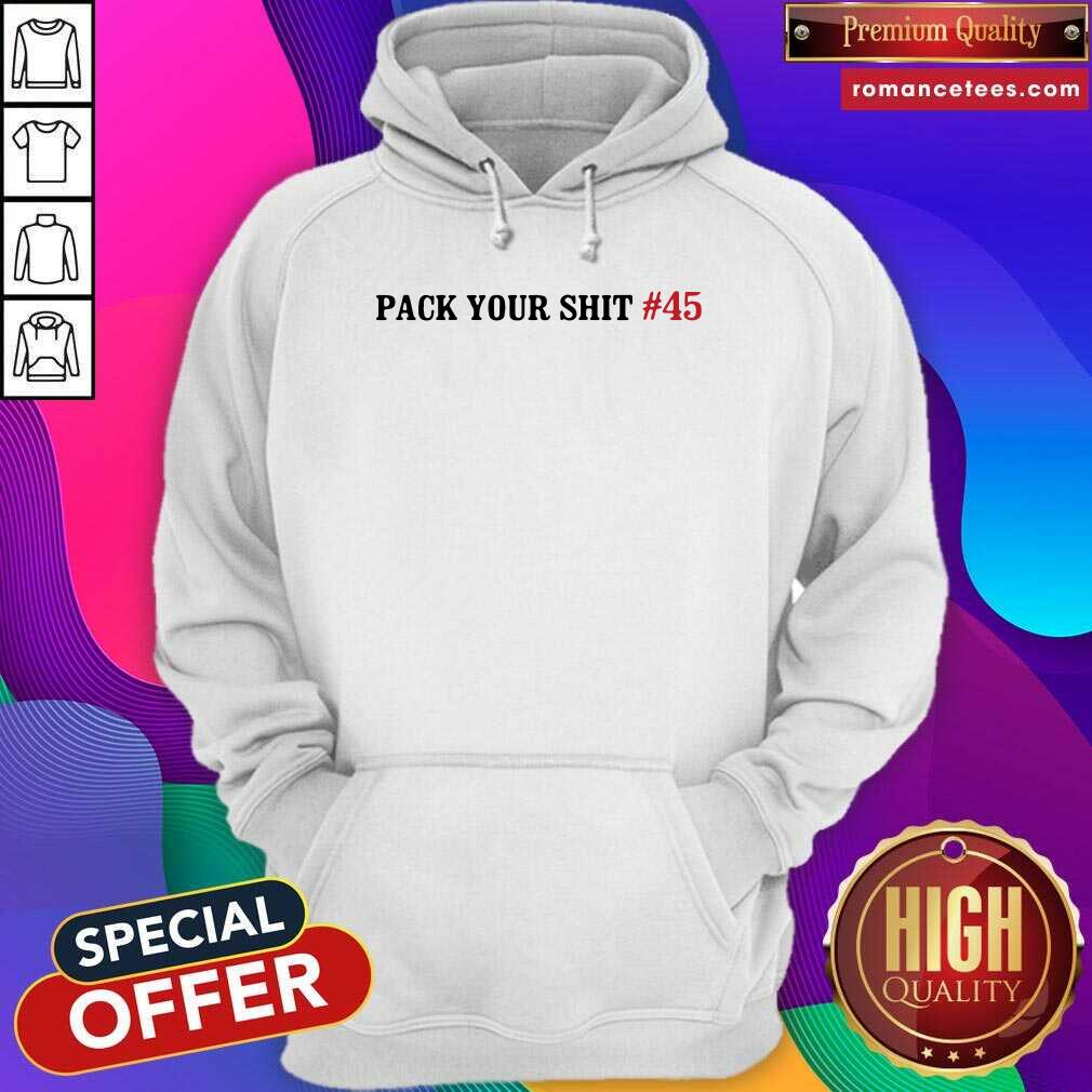 Nice Pack Your Shit #45 Shirt