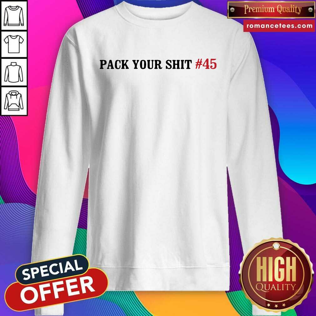 Nice Pack Your Shit #45 Shirt