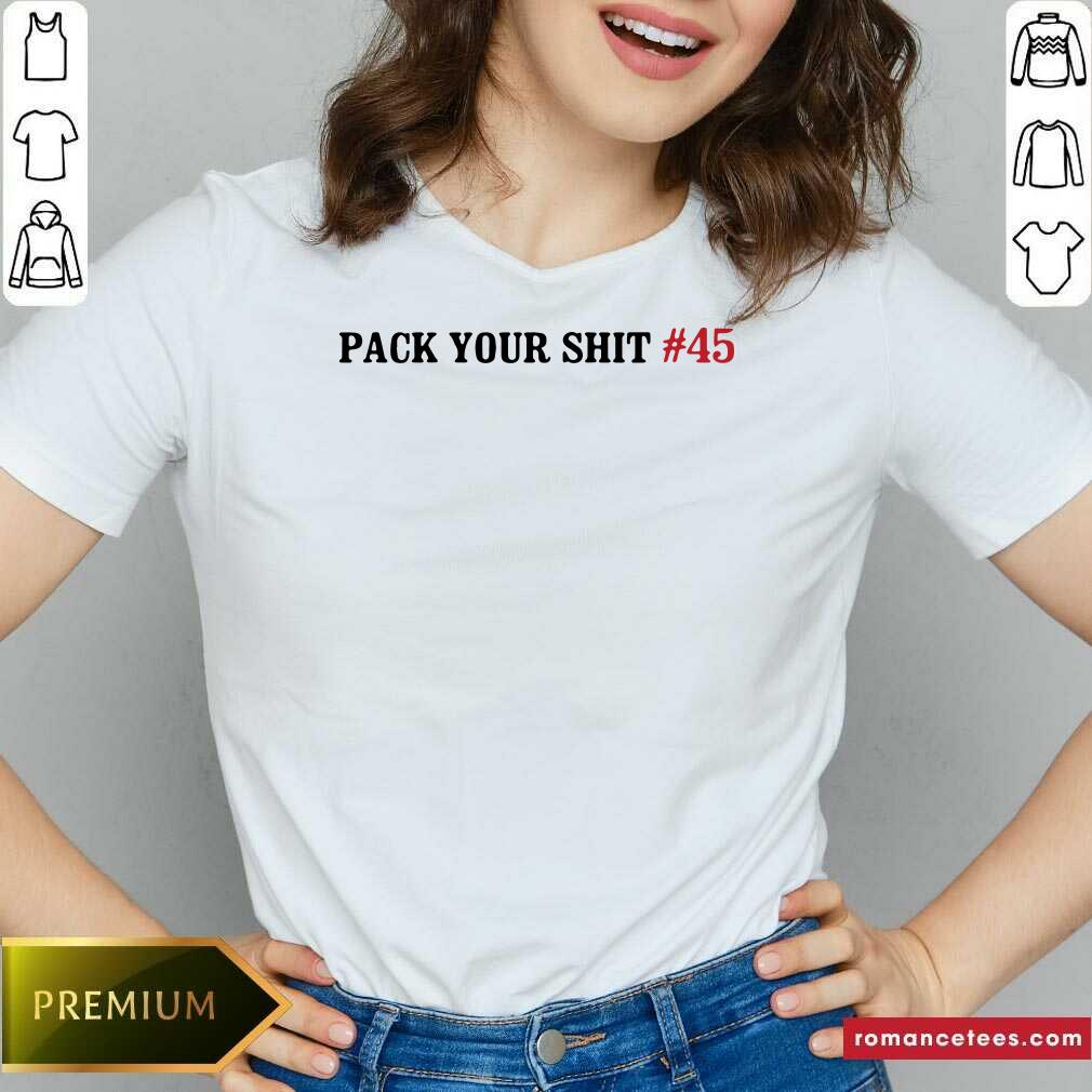 Nice Pack Your Shit #45 Shirt