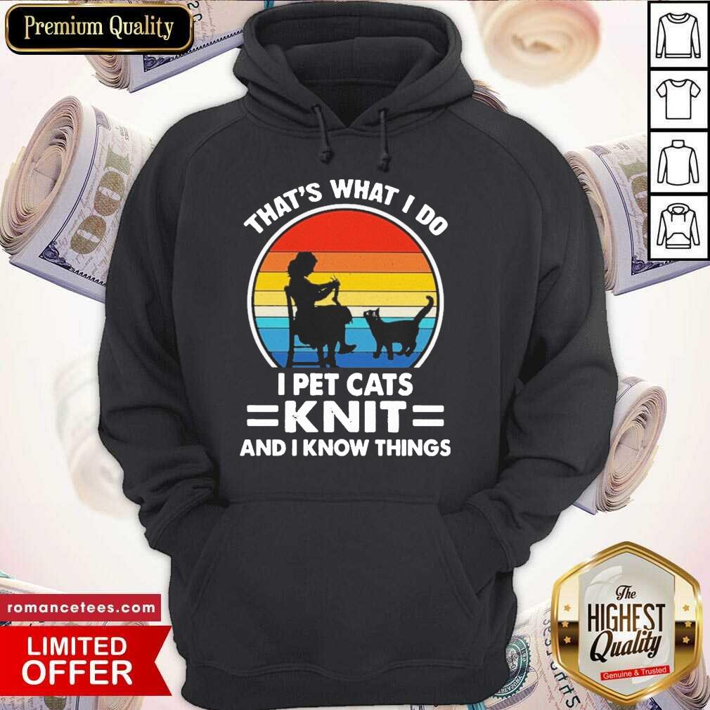 Nice That’s What I Do I Pet Cats Knit And I Know Things Vintage Shirt
