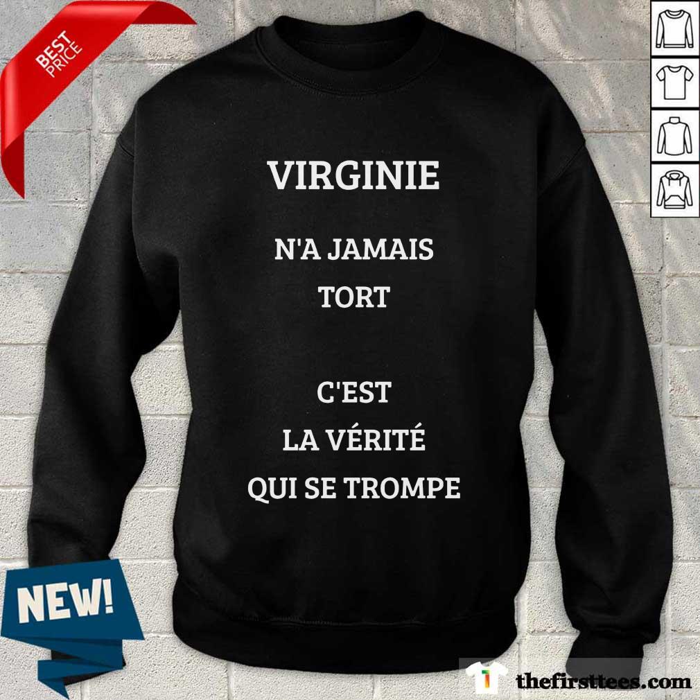 Nice Virginie N’a Jamais Tort C’est La Verite Qui Se Trompe Shirt