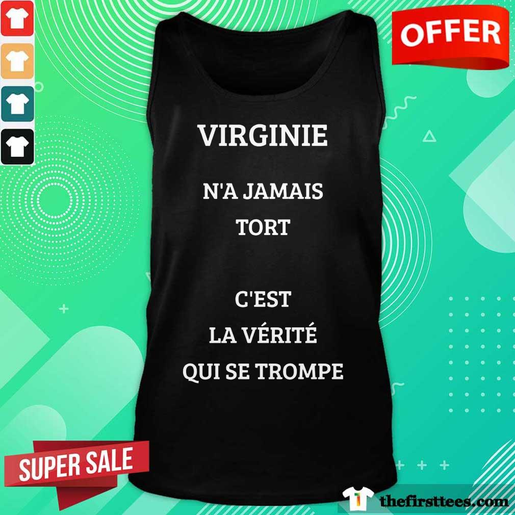 Nice Virginie N’a Jamais Tort C’est La Verite Qui Se Trompe Shirt
