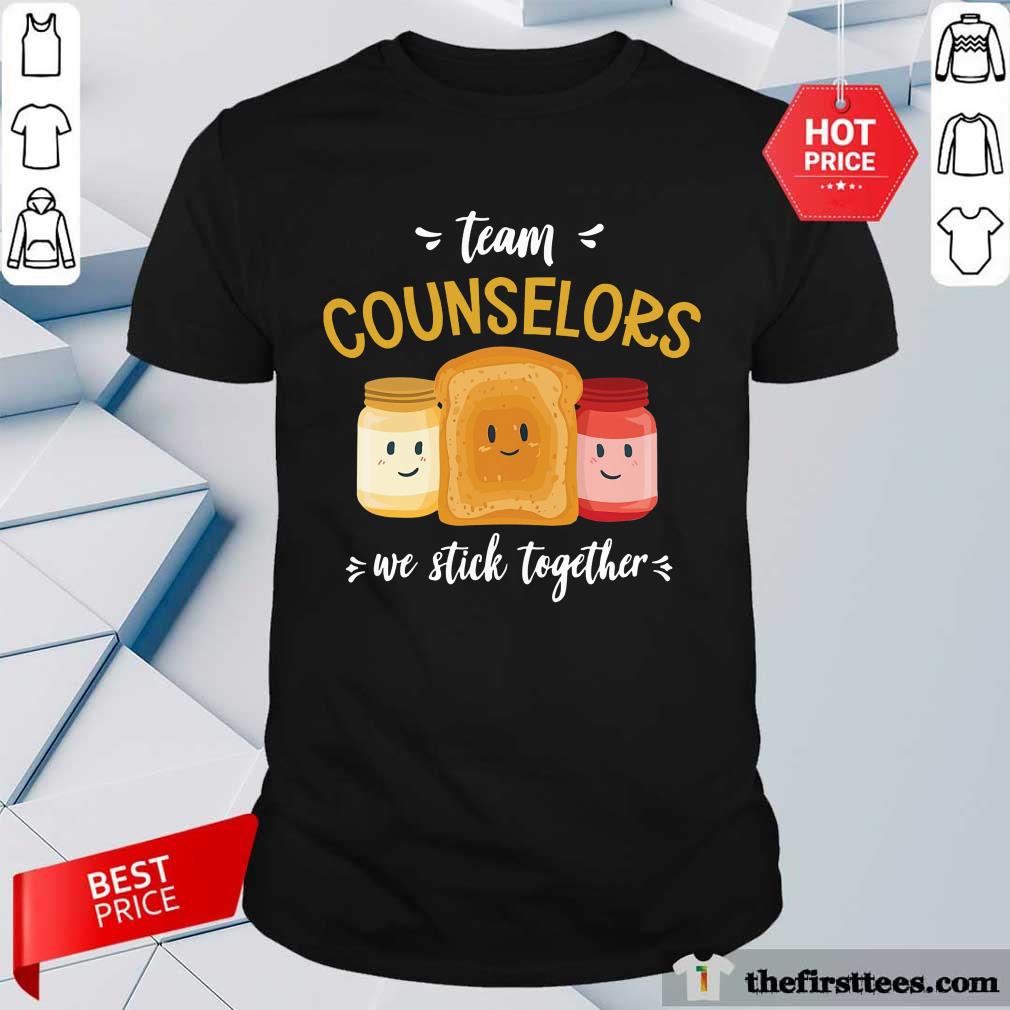 Nice We Stick Together Sandwich Team Counselor Shirt