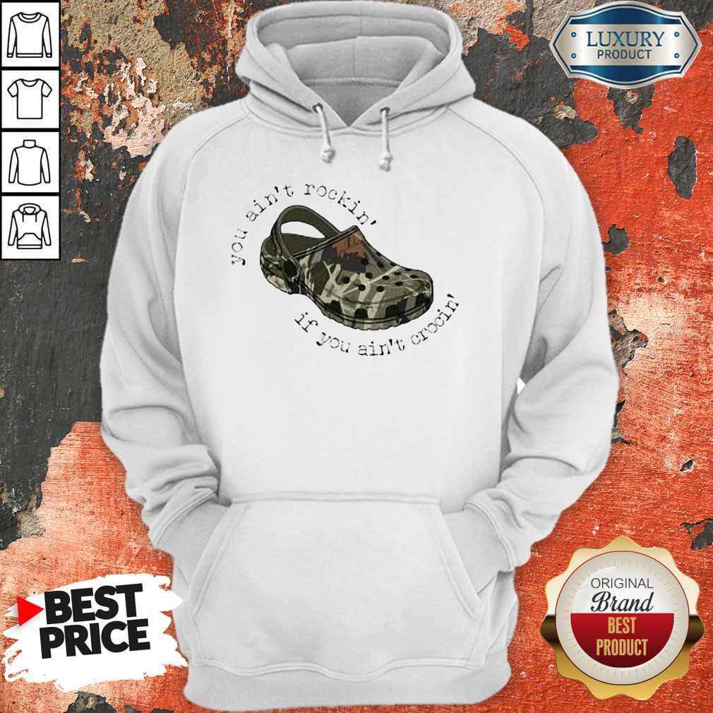 Nice You Ain’t Rockin’ If You Ain’t Crocin’ Shirt