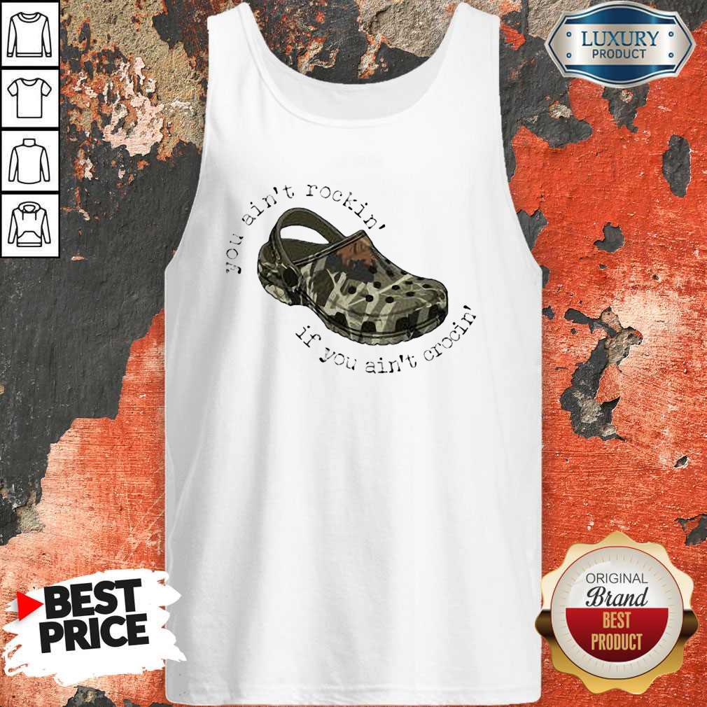 Nice You Ain’t Rockin’ If You Ain’t Crocin’ Shirt