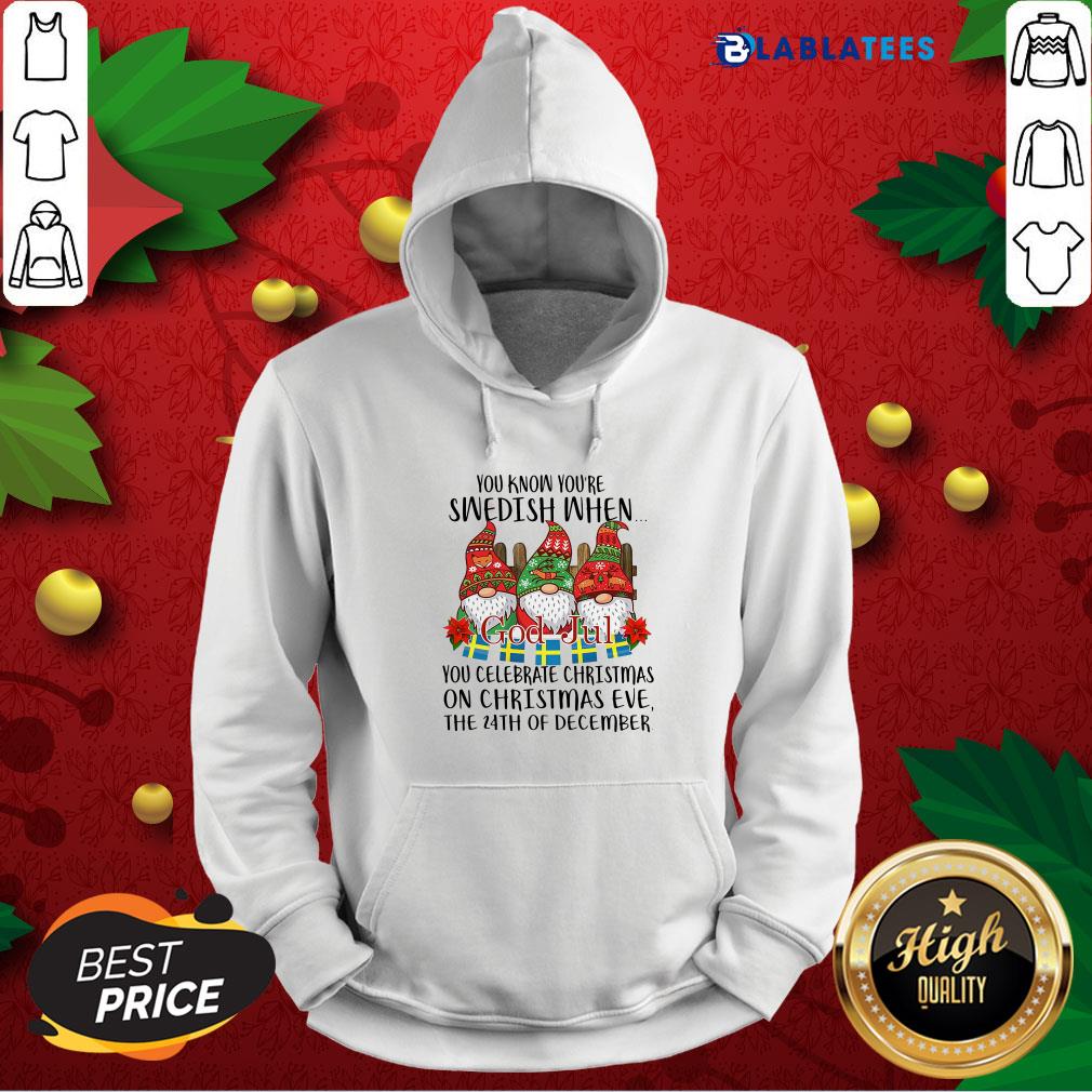 Nice You Know You're Swedish When God Jul You Celebrate Christmas Shirt