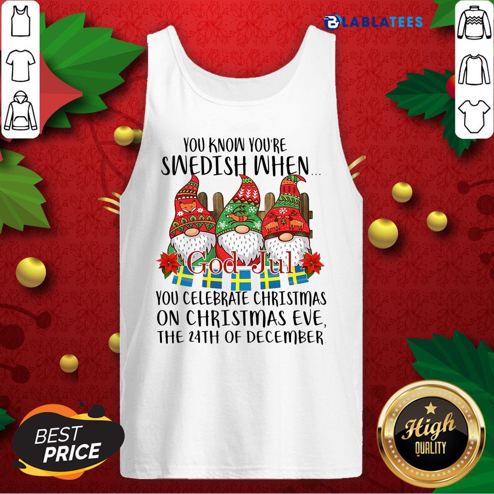 Nice You Know You're Swedish When God Jul You Celebrate Christmas Shirt