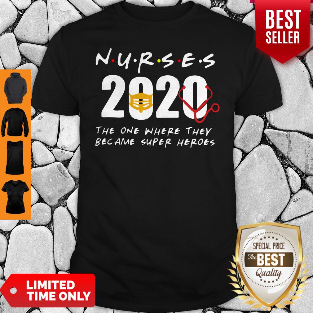 Nurses 2020 The One Where They Became Super Heroes Coronavirus Shirt
