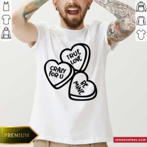 Official True Love, Crazy For You, Be Mine Shirt