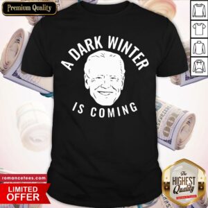 Top Joe Biden A Dark Winter Is Coming Shirt