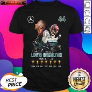 Good 44 Lewis hamilton World Titles 2008 2020 Shirt