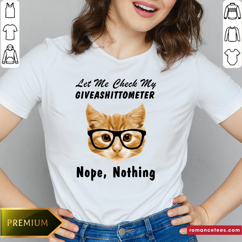 Official Cat Let Me Check My Giveashittometer Nope Nothing Shirt